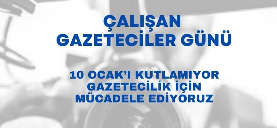 10 OCAK’I KUTLAMIYOR GAZETECİLİK İÇİN MÜCADELE EDİYORUZ